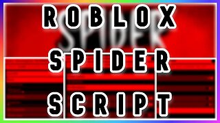 ROBLOX Spider Script - LOTS OF OP FEATURES