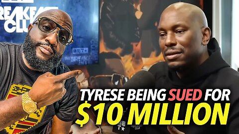 Tyrese Being Sued For $10 Million After Saying This On Breakfast Club With DJ Envy and Charlamagne