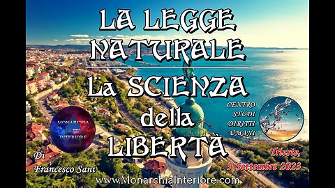 LA LEGGE NATURALE - La SCIENZA della LIBERTÀ (Trieste, 9/9/2023)