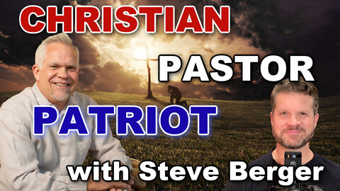 Christian, Pastor, Patriot with Steve Berger