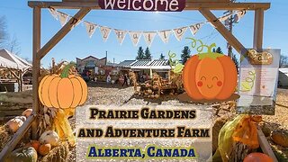 Prairie Gardens and Adventure Farm - Alberta - Virtual Tour - An adventure full of memories!!!