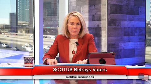 SCOTUS Betrays Voters | Debbie Discusses 2.22.21