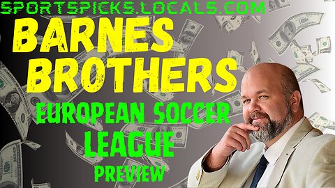 Barnes Brothers: European Soccer League Preview