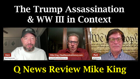 The Trump Assassination & World War III in Context - Q News Review Mike King