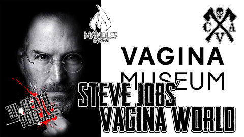 Steve Jobs' Vagina World | Til Death Podcast | CLIP
