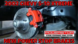 NEW POWERSTOP BRAKE UPGRADE FOR MY 2002 CHEVY S-10 XTREME