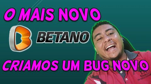 COMO FAZER BUG DA BETANO EXPLICAÇÃO - FPA MILION