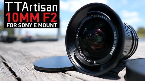 TTArtisan 10mm F2 Prime Lens Review for Sony E Mount