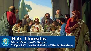 Holy Thursday, Apr 6 - Mass of the Lord's Supper from the National Shrine