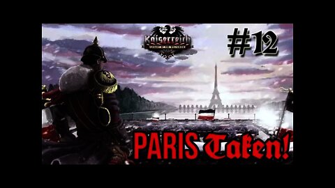 Hearts of Iron IV Kaiserreich - Germany 12 Paris Taken!