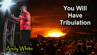 Andy White: You Will Have Tribulation