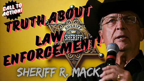 TRUTH ABOUT LAW ENFORCEMENT - CALL TO ACTION with SHERIFF RICHARD MACK - EP.318