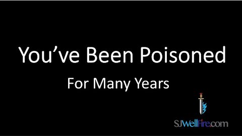 You've Been Poisoned for Years