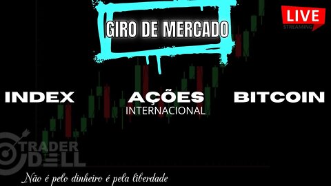 GIRO DE MERCADO - AÇÕES INEX BITCOIN E DUVIDAS