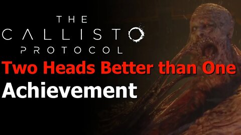The Callisto Protocol - Two Heads Are Better Than One Achievement - Take Down Two-Head