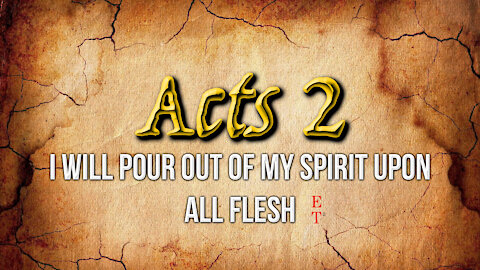 "I WILL POUR OUT OF MY SPIRIT ON ALL FLESH" - ET²