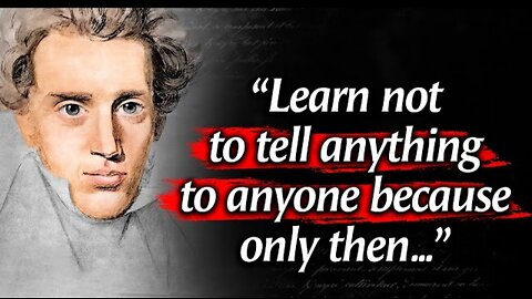 SOREN KIERKEGAARD'S LIFE LESSONS WHICH ARE BETTER TO BE KNOWN WHEN YOUNG TO NOT REGRET IN OLD AGE