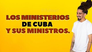 Los ministerios de Cuba y sus ministros.