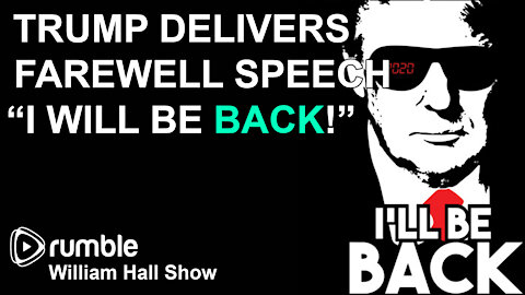 Trump Delivers Farewell Speech "I Will Be BACK"