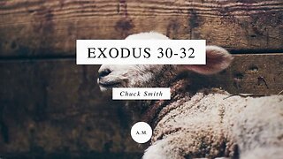 Through the Bible with Chuck Smith: Exodus 30-32