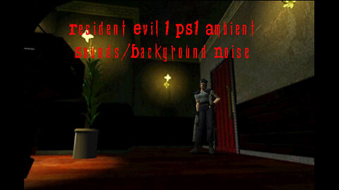Resident Evil 1 PS1 Ambient/Background Sounds