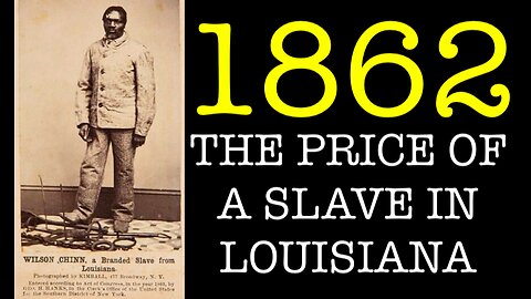 THE PRICE OF A SLAVE IN LOUISIANA IN 1862