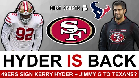 49ers FA News: 49ers Sign Kerry Hyder In NFL Free Agency; HE’S BACK! + Jimmy G Trade To Texans?