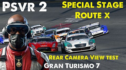 [HD 4K] Gran Turismo 7 PSVR 2 Special Stage Route X Rear Facing Camera Test