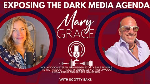 GraceTime TV LIVE: Exposing the Dark Media Underbelly w Mary Grace and Hollywood Insider Scotty Saks