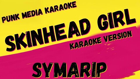 SYMARIP ✴ SKINHEAD GIRL ✴ KARAOKE INSTRUMENTAL ✴ PMK