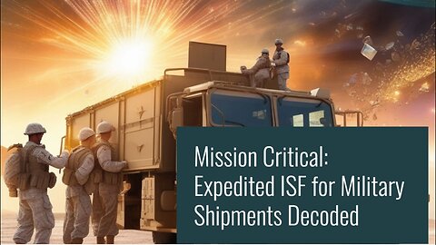 ISF Expedite Procedures for Military Shipments