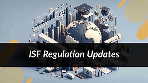 Ensuring Compliance Through Effective ISF Regulation Monitoring