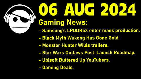 Gaming News | LPDDR5X | Black Myth | MH: Wilds | SW Outlaws Shenanigans | Deals | 06 AUG 2024