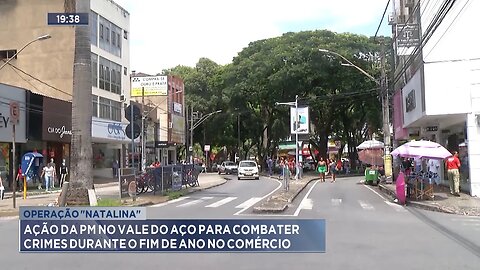 Operação Natalina: Ação da PM no Vale do Aço para Combater Crimes durante o Fim de Ano no Comércio.