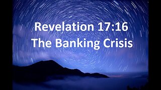 Revelation 17:16 The Banking Crisis
