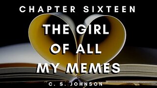 The Girl of All My Memes (A YA Contemporary Romance), Chapter 16