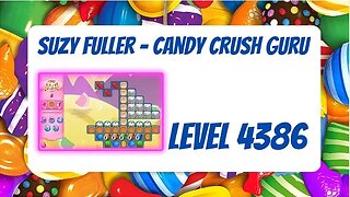 Candy Crush Level 4386 Talkthrough, 8 Moves 0 Boosters from Suzy Fuller, Your Candy Crush Guru