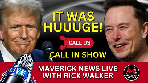 Musk Interview with TRUMP: The Aftermath | Maverick News CALL IN SHOW