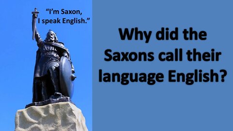 Why did the Saxons call their language English?