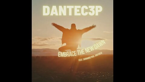 Dantec3p - Embrace The New Dawn (featuring SPJC)