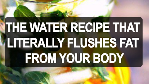 Water recipe helps flush fat from body