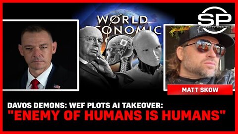 STEW PETERS SHOW 5/20/22 - Davos Demons: WEF Plots AI Takeover: "Enemy Of Humans Is Humans"