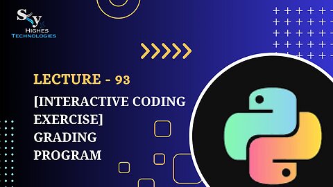 93. [Interactive Coding Exercise] Grading Program | Skyhighes | Python