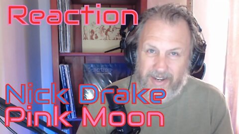 Nick Drake - Pink Moon - Simi First Listen/Reaction