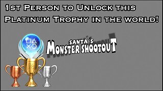 I Was The 1st Person to Unlock This Platinum Trophy in The World! (Santa's Monster Shootout)