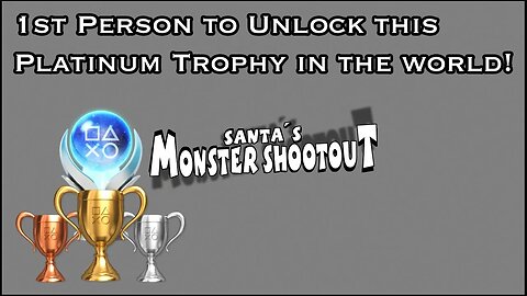 I Was The 1st Person to Unlock This Platinum Trophy in The World! (Santa's Monster Shootout)