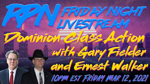 Dominion Voting Systems Class Action with Gary Fielder & Ernest Walker on Friday Night Livestream