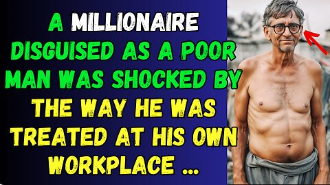 A Millionaire disguised as a poor man was shocked by the way he was treated at his own workplace...