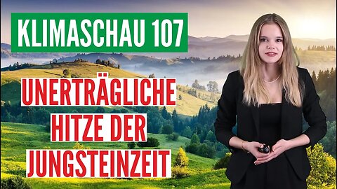 Unerträgliche Hitze der Jungsteinzeit - Klimaschau 107