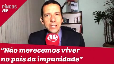 José Maria Trindade: Não merecemos viver no país da impunidade